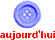 Aujourd'hui